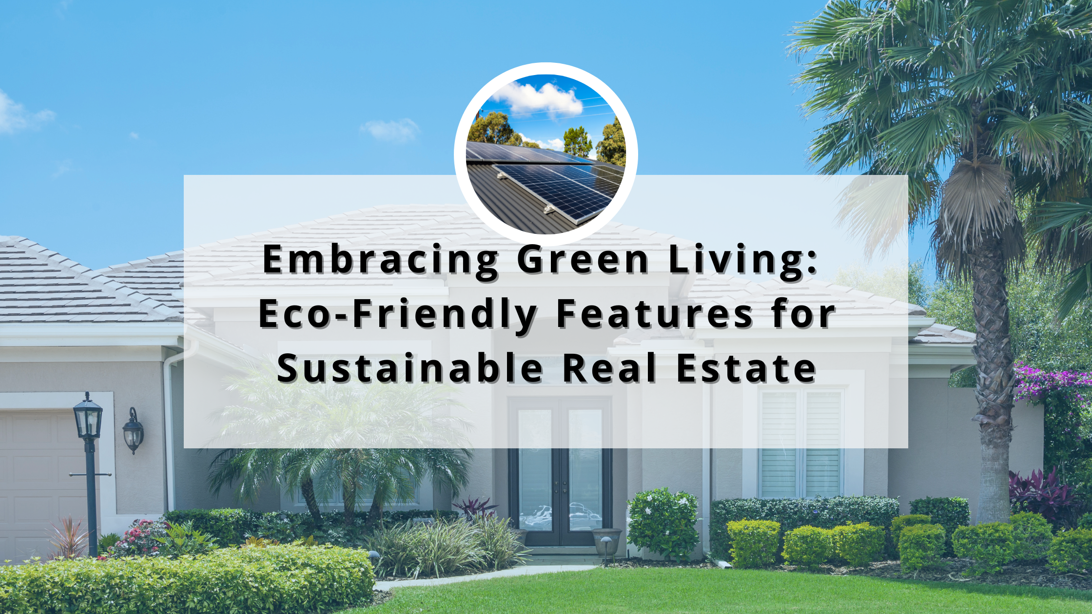 Embracing Green Living Eco-Friendly Features for Sustainable Real Estate